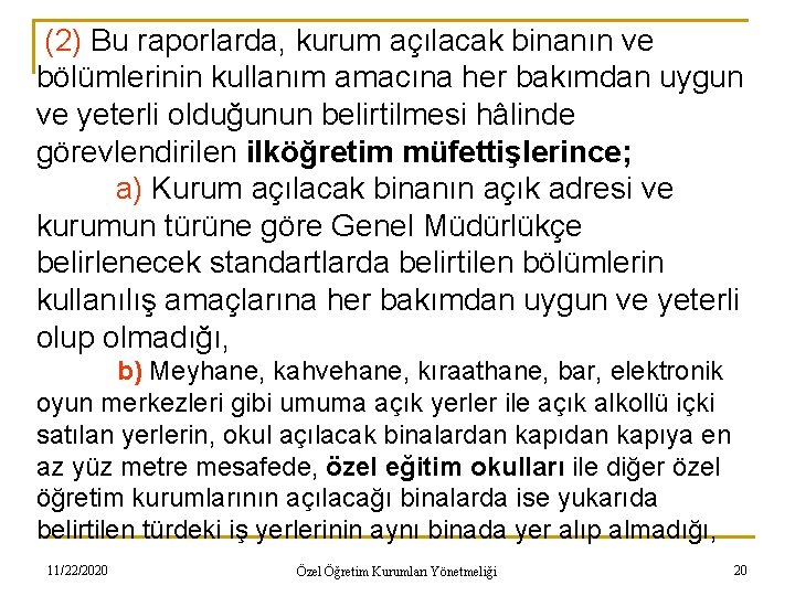 (2) Bu raporlarda, kurum açılacak binanın ve bölümlerinin kullanım amacına her bakımdan uygun ve