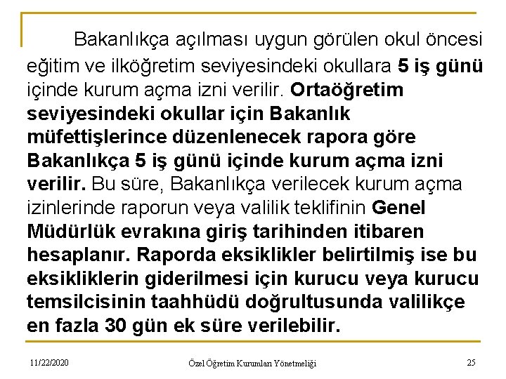 Bakanlıkça açılması uygun görülen okul öncesi eğitim ve ilköğretim seviyesindeki okullara 5 iş günü