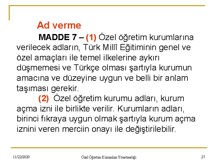 Ad verme MADDE 7 – (1) Özel öğretim kurumlarına verilecek adların, Türk Millî Eğitiminin