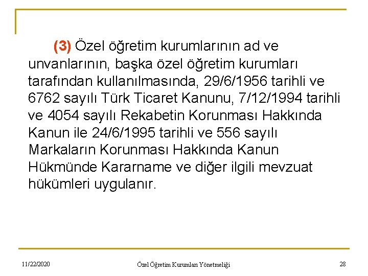 (3) Özel öğretim kurumlarının ad ve unvanlarının, başka özel öğretim kurumları tarafından kullanılmasında, 29/6/1956