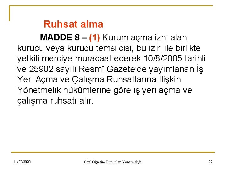 Ruhsat alma MADDE 8 – (1) Kurum açma izni alan kurucu veya kurucu temsilcisi,