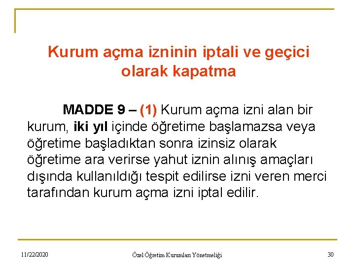 Kurum açma izninin iptali ve geçici olarak kapatma MADDE 9 – (1) Kurum açma