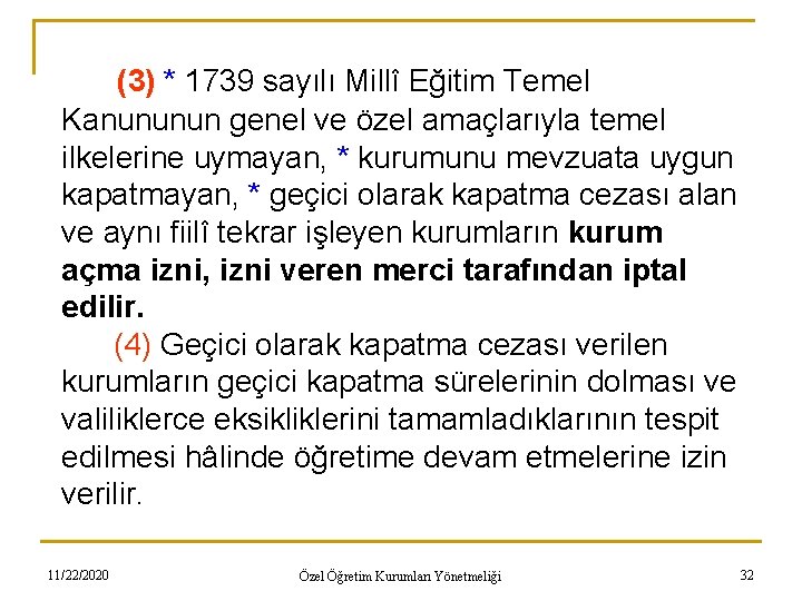 (3) * 1739 sayılı Millî Eğitim Temel Kanununun genel ve özel amaçlarıyla temel ilkelerine