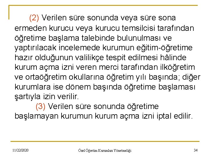 (2) Verilen süre sonunda veya süre sona ermeden kurucu veya kurucu temsilcisi tarafından öğretime