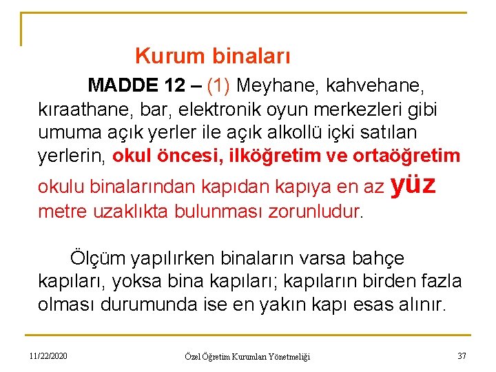 Kurum binaları MADDE 12 – (1) Meyhane, kahvehane, kıraathane, bar, elektronik oyun merkezleri gibi