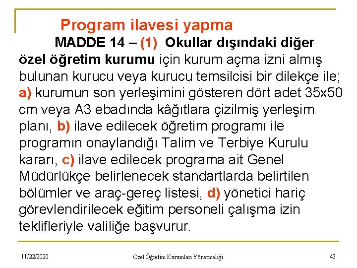 Program ilavesi yapma MADDE 14 – (1) Okullar dışındaki diğer özel öğretim kurumu için