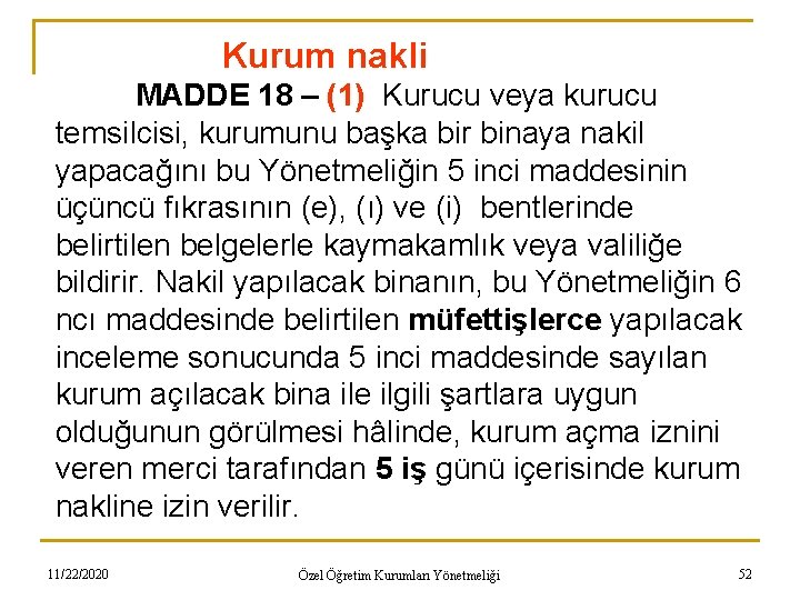 Kurum nakli MADDE 18 – (1) Kurucu veya kurucu temsilcisi, kurumunu başka bir binaya