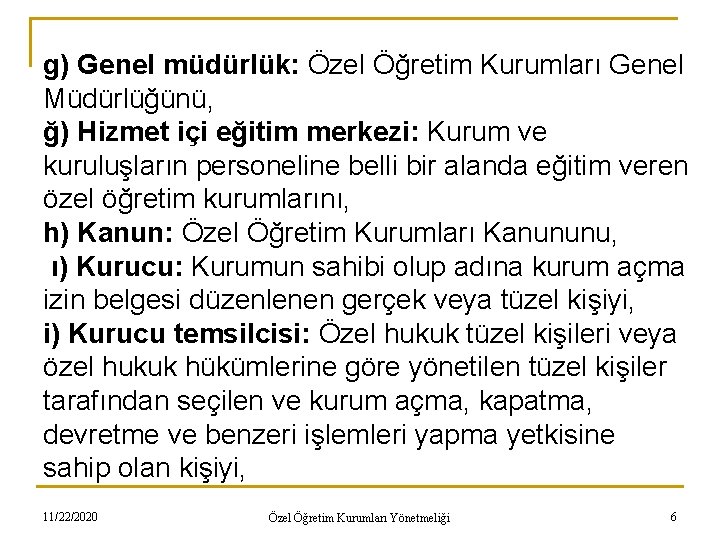 g) Genel müdürlük: Özel Öğretim Kurumları Genel Müdürlüğünü, ğ) Hizmet içi eğitim merkezi: Kurum