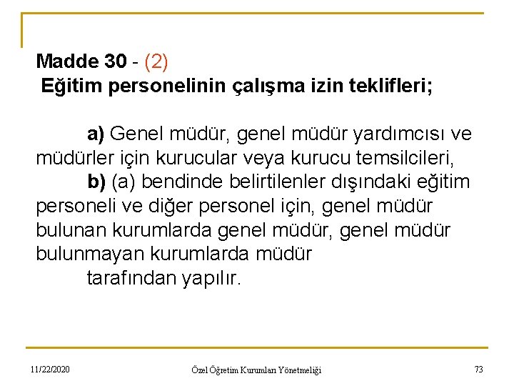 Madde 30 - (2) Eğitim personelinin çalışma izin teklifleri; a) Genel müdür, genel müdür