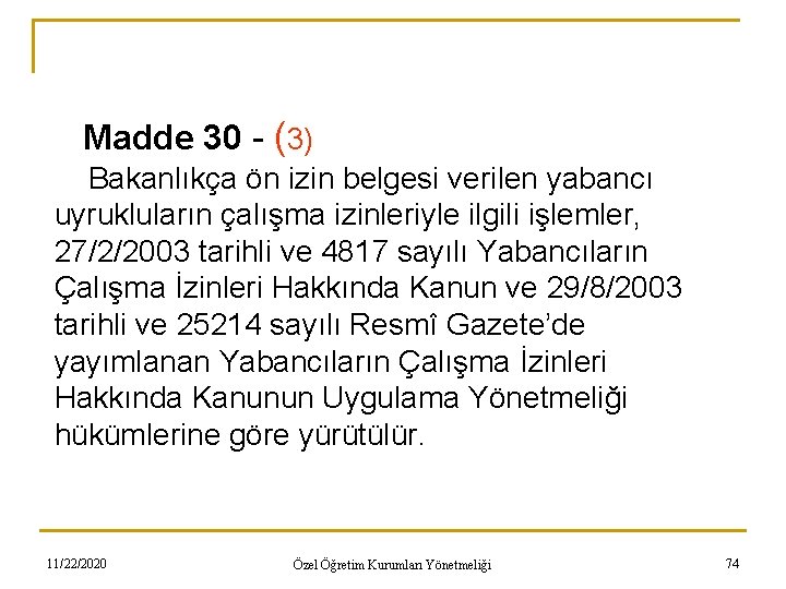 Madde 30 - (3) Bakanlıkça ön izin belgesi verilen yabancı uyrukluların çalışma izinleriyle ilgili