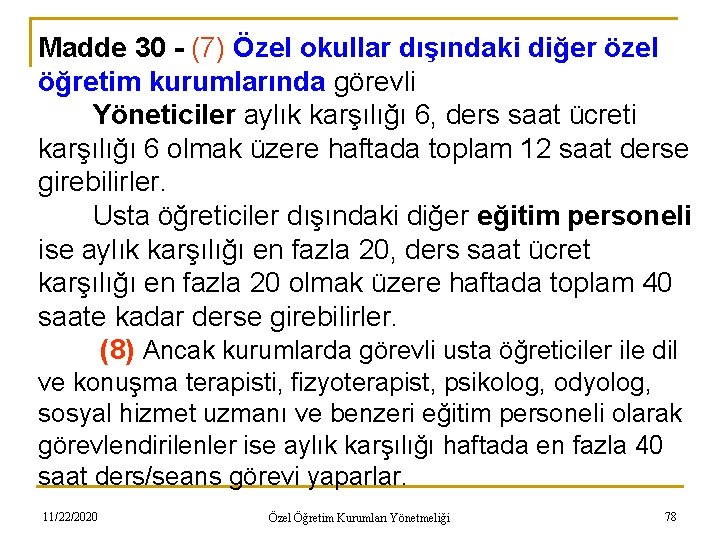 Madde 30 - (7) Özel okullar dışındaki diğer özel öğretim kurumlarında görevli Yöneticiler aylık