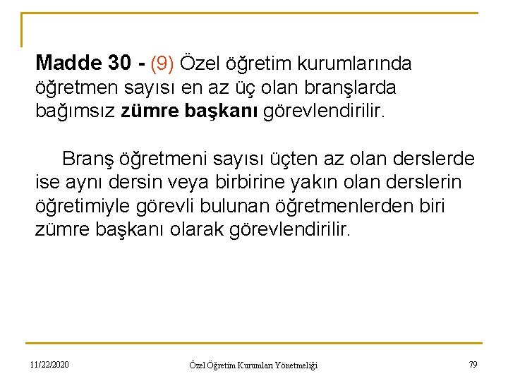 Madde 30 - (9) Özel öğretim kurumlarında öğretmen sayısı en az üç olan branşlarda