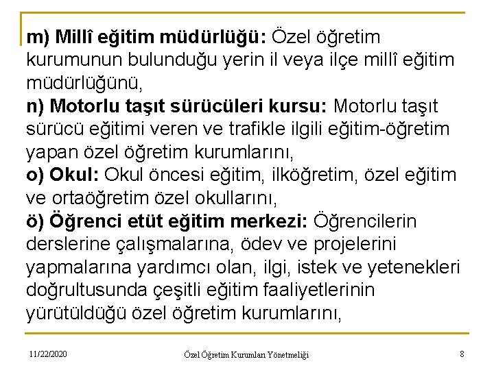 m) Millî eğitim müdürlüğü: Özel öğretim kurumunun bulunduğu yerin il veya ilçe millî eğitim