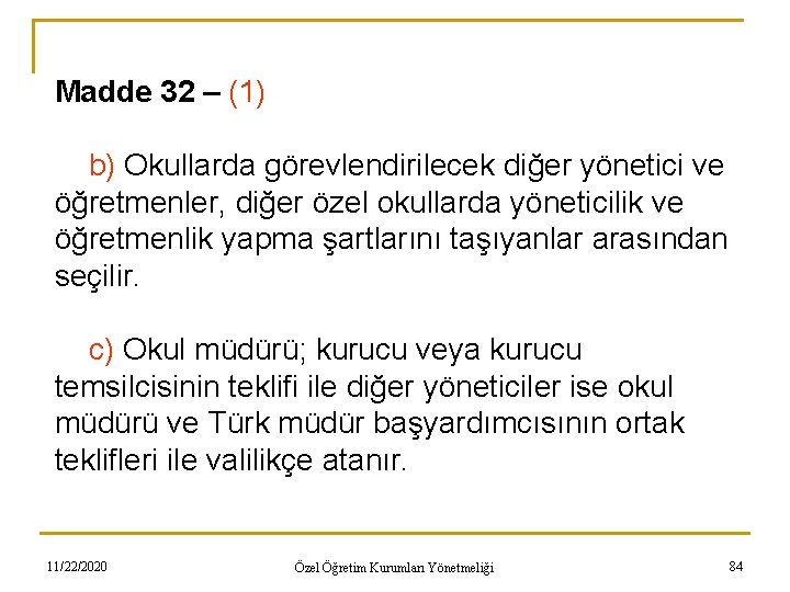 Madde 32 – (1) b) Okullarda görevlendirilecek diğer yönetici ve öğretmenler, diğer özel okullarda