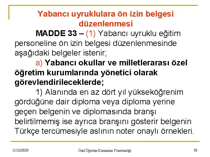 Yabancı uyruklulara ön izin belgesi düzenlenmesi MADDE 33 – (1) Yabancı uyruklu eğitim personeline