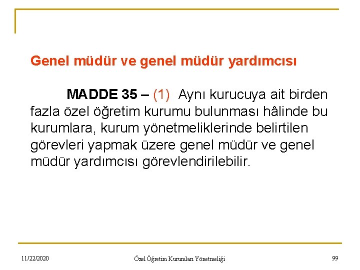 Genel müdür ve genel müdür yardımcısı MADDE 35 – (1) Aynı kurucuya ait birden