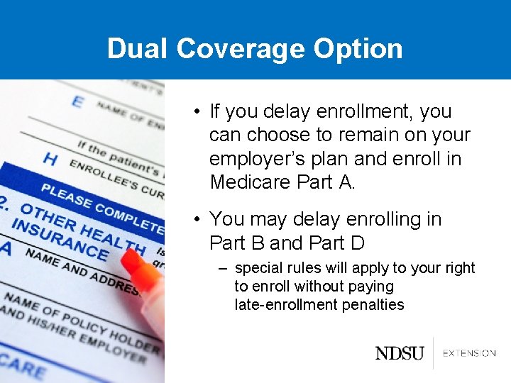 Dual Coverage Option • If you delay enrollment, you can choose to remain on