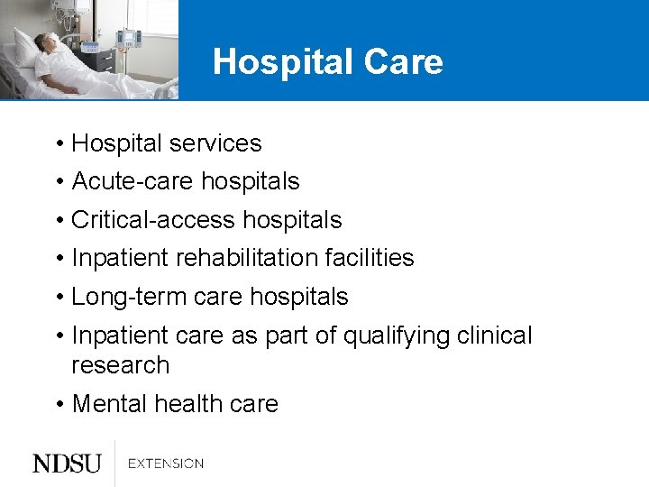 Hospital Care • Hospital services • Acute-care hospitals • Critical-access hospitals • Inpatient rehabilitation