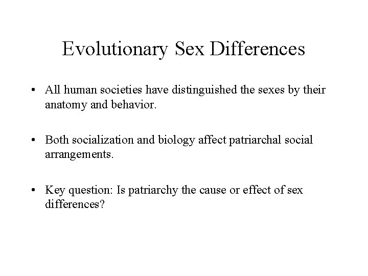 Evolutionary Sex Differences • All human societies have distinguished the sexes by their anatomy