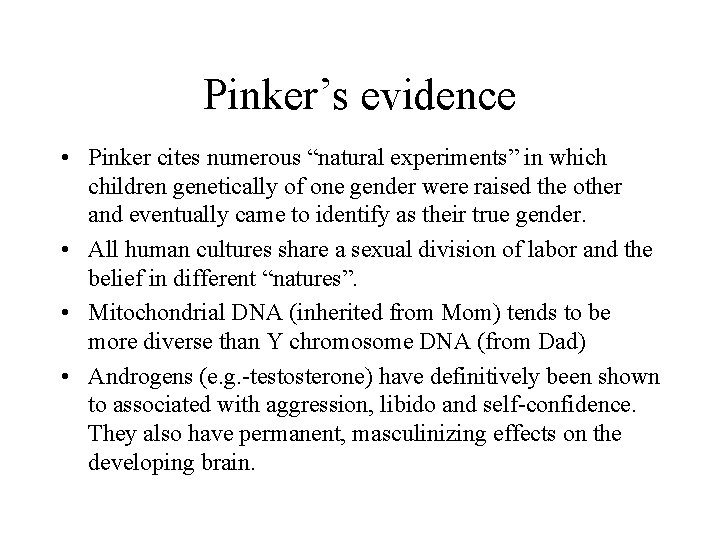 Pinker’s evidence • Pinker cites numerous “natural experiments” in which children genetically of one