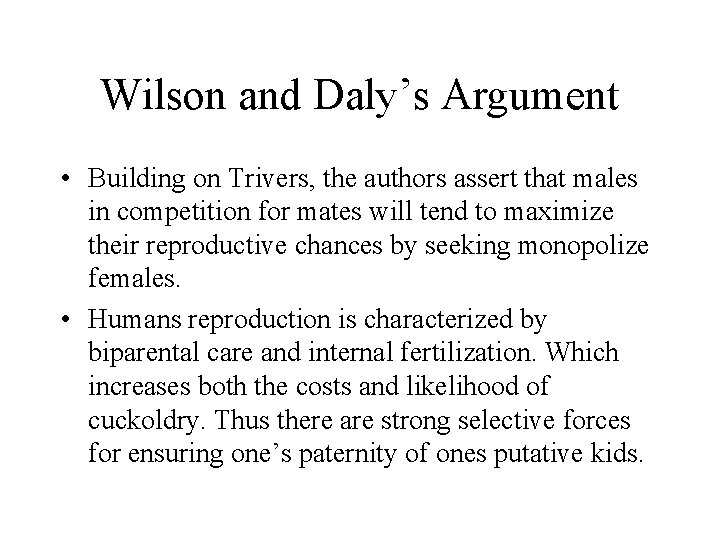 Wilson and Daly’s Argument • Building on Trivers, the authors assert that males in