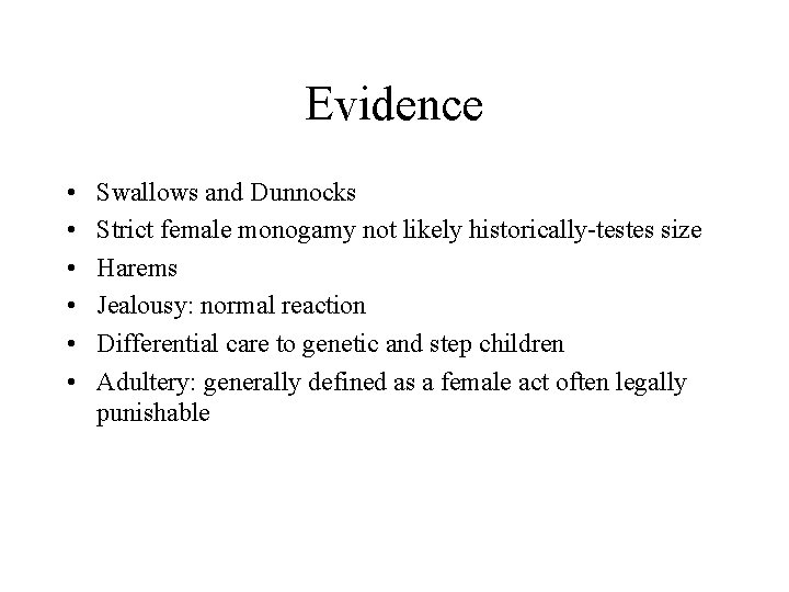 Evidence • • • Swallows and Dunnocks Strict female monogamy not likely historically-testes size