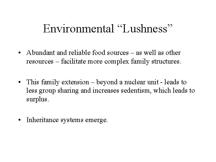 Environmental “Lushness” • Abundant and reliable food sources – as well as other resources