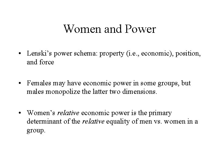 Women and Power • Lenski’s power schema: property (i. e. , economic), position, and