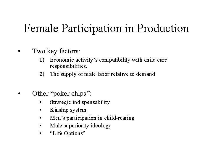 Female Participation in Production • Two key factors: 1) Economic activity’s compatibility with child