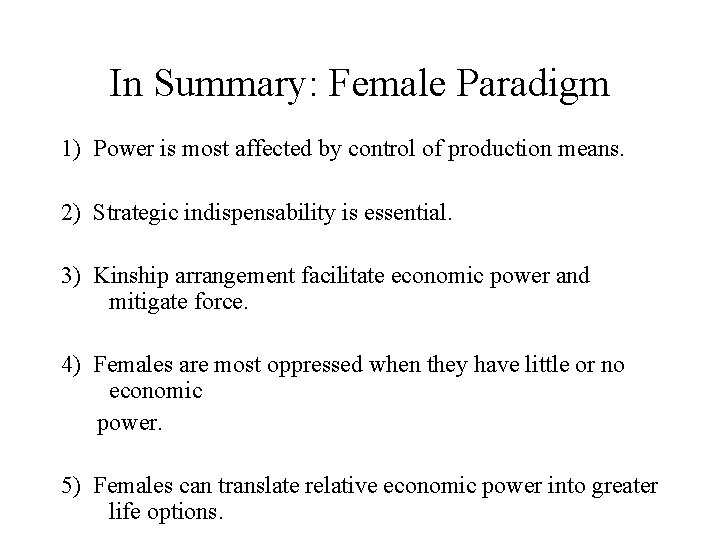 In Summary: Female Paradigm 1) Power is most affected by control of production means.