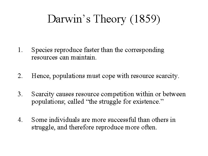 Darwin’s Theory (1859) 1. Species reproduce faster than the corresponding resources can maintain. 2.