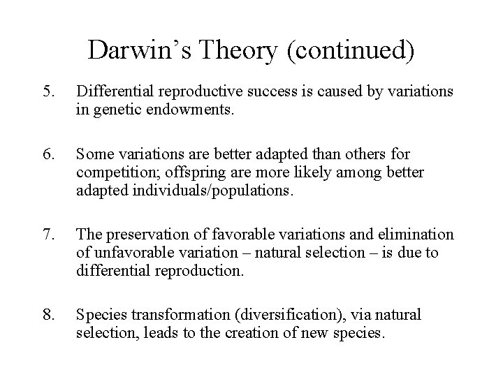 Darwin’s Theory (continued) 5. Differential reproductive success is caused by variations in genetic endowments.