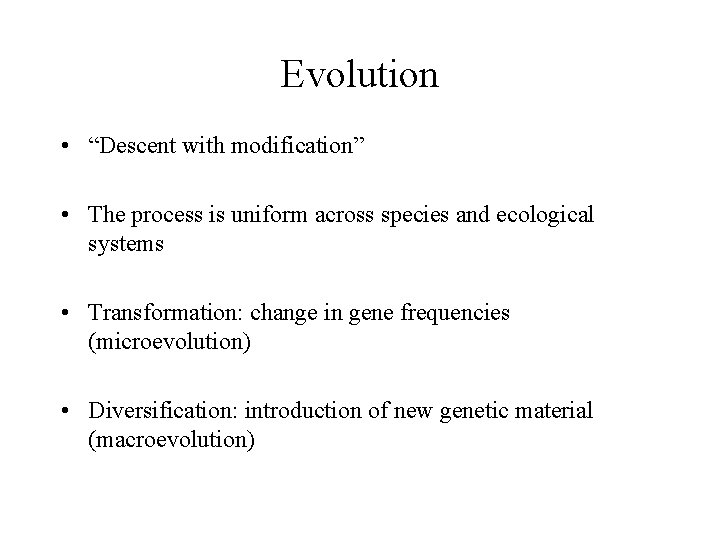 Evolution • “Descent with modification” • The process is uniform across species and ecological
