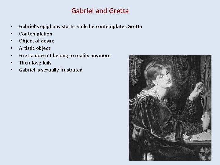 Gabriel and Gretta • • Gabriel’s epiphany starts while he contemplates Gretta Contemplation Object