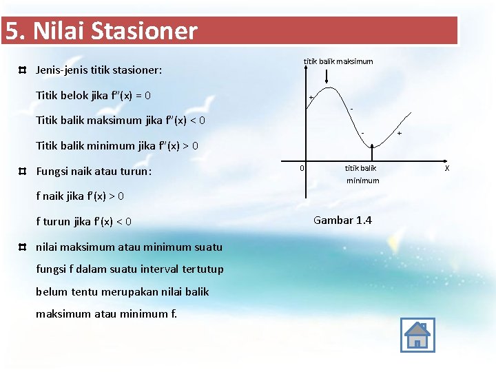 5. Nilai Stasioner Jenis-jenis titik stasioner: Titik belok jika f”(x) = 0 Titik balik