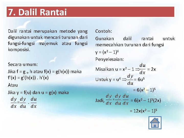 7. Dalil Rantai Dalil rantai merupakan metode yang digunakan untuk mencari turunan dari fungsi-fungsi