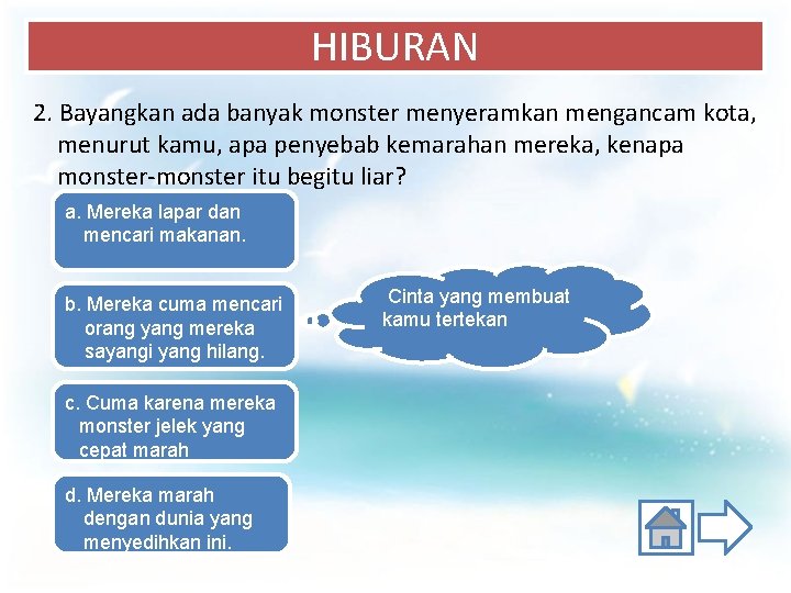 HIBURAN 2. Bayangkan ada banyak monster menyeramkan mengancam kota, menurut kamu, apa penyebab kemarahan