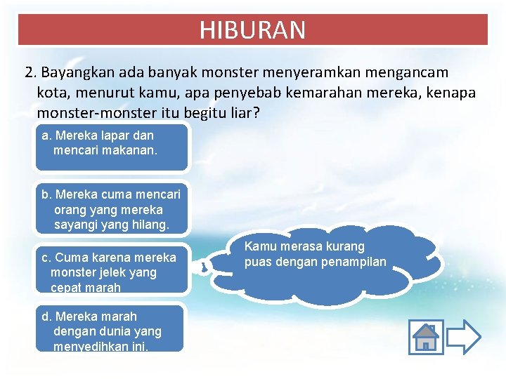 HIBURAN 2. Bayangkan ada banyak monster menyeramkan mengancam kota, menurut kamu, apa penyebab kemarahan