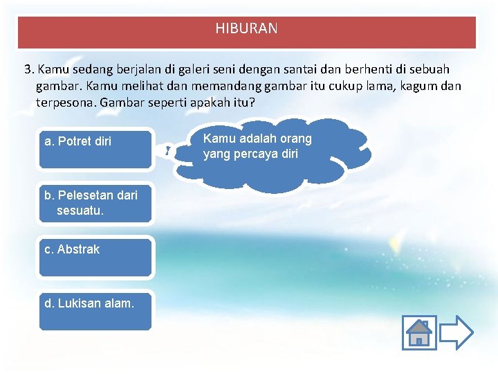 HIBURAN 3. Kamu sedang berjalan di galeri seni dengan santai dan berhenti di sebuah