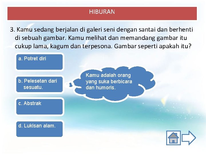 HIBURAN 3. Kamu sedang berjalan di galeri seni dengan santai dan berhenti di sebuah