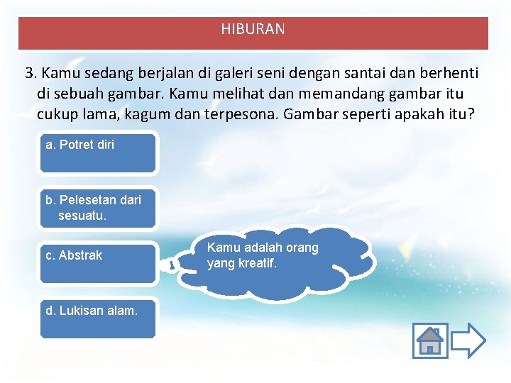 HIBURAN 3. Kamu sedang berjalan di galeri seni dengan santai dan berhenti di sebuah