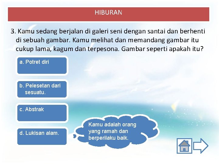 HIBURAN 3. Kamu sedang berjalan di galeri seni dengan santai dan berhenti di sebuah