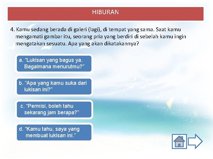HIBURAN 4. Kamu sedang berada di galeri (lagi), di tempat yang sama. Saat kamu