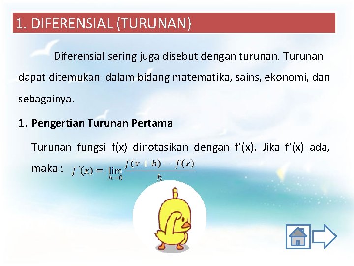 1. DIFERENSIAL (TURUNAN) Diferensial sering juga disebut dengan turunan. Turunan dapat ditemukan dalam bidang