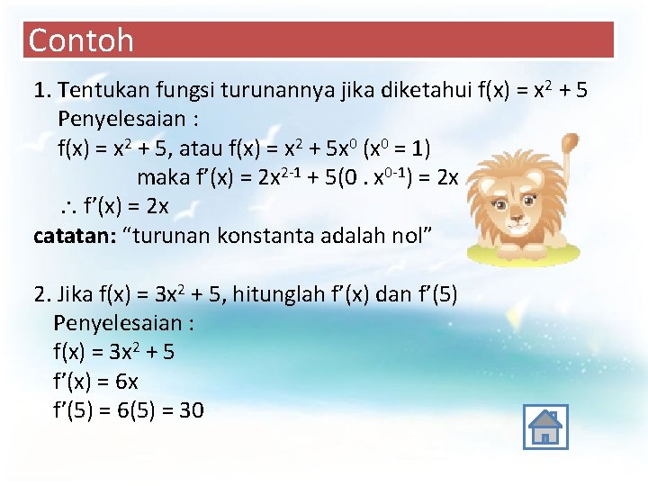 Contoh 1. Tentukan fungsi turunannya jika diketahui f(x) = x 2 + 5 Penyelesaian