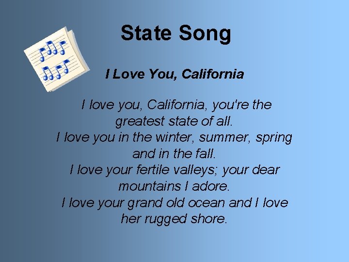 State Song I Love You, California I love you, California, you're the greatest state