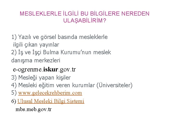 MESLEKLERLE İLGİLİ BU BİLGİLERE NEREDEN ULAŞABİLİRİM? 1) Yazılı ve görsel basında mesleklerle ilgili çıkan