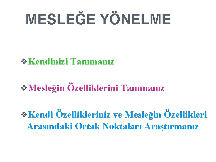 MESLEĞE YÖNELME v. Kendinizi Tanımanız v. Mesleğin Özelliklerini Tanımanız v. Kendi Özellikleriniz ve Mesleğin