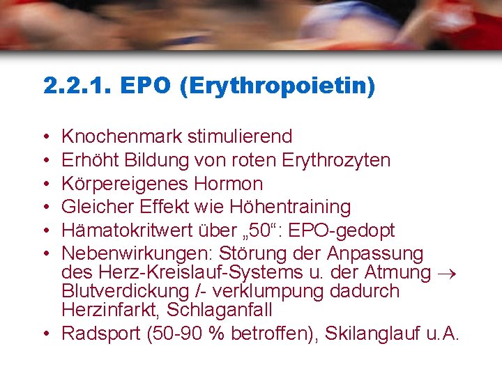 2. 2. 1. EPO (Erythropoietin) • • • Knochenmark stimulierend Erhöht Bildung von roten