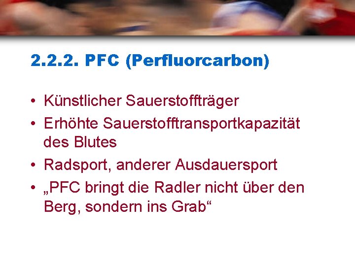 2. 2. 2. PFC (Perfluorcarbon) • Künstlicher Sauerstoffträger • Erhöhte Sauerstofftransportkapazität des Blutes •